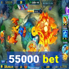 55000 bet